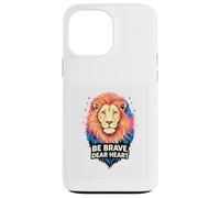 Custodia per iPhone 13 Pro Max Coraggioso, caro cuore, i detti «Il coraggio di un leone» ispirano