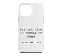Custodia per iPhone 13 Pro Max Das ist eine SCHRECKLICHE Idee! Um wie viel Uhr? - Tedesco