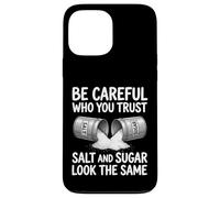 Custodia per iPhone 13 Pro Max Design con scritta "Be Careful Who You Trust Salt and Sugar