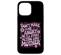 Custodia per iPhone 13 Pro Max Design divertente con scritta "Don't Make Me Angry Or I'll Act Like My Mother"