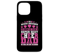 Custodia per iPhone 13 Pro Max Divertente Cheerleading Papà Padre Cheer Dad I've Never Dreamed