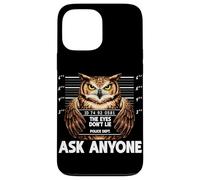 Custodia per iPhone 13 Pro Max Divertente gufo segnaletica The Eyes Dont Lie Ask Anyone Humor