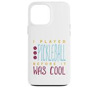 Custodia per iPhone 13 Pro Max Divertente, ho giocato a pickleball prima che fosse bello