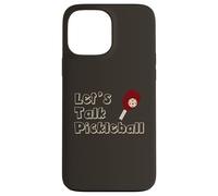 Custodia per iPhone 13 Pro Max Divertente Pickleball Let's Talk Pickleball
