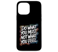 Custodia per iPhone 13 Pro Max Do What You Must, Not What You Feel - Citazione motivazionale
