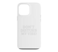 Custodia per iPhone 13 Pro Max Don`t Disturb My Vibe!
