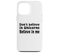 Custodia per iPhone 13 Pro Max Don't Believe in Unicorns - Believe in Me Funny Citazione
