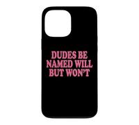 Custodia per iPhone 13 Pro Max Dudes Be Named Will But Won't