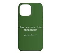 Custodia per iPhone 13 Pro Max ¡Esa es una idea HORRIBLE! ¿A qué hora? - Spagnolo