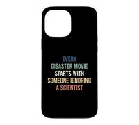 Custodia per iPhone 13 Pro Max Every Disaster Movie Starts With Someone Ignoring Scientist