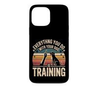 Custodia per iPhone 13 Pro Max Everything You Do With Your Dog Is Training