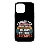 Custodia per iPhone 13 Pro Max Exhausted From Being An Awesome Caregiver -
