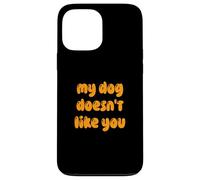 Custodia per iPhone 13 Pro Max Fun My Dog Doesn't Like You Selectively Social Pet