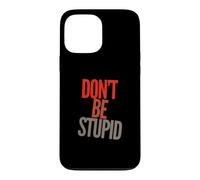 Custodia per iPhone 13 Pro Max Funny Don't Be Stupid Messaggi di testo divertenti Citazioni umoristiche divertenti