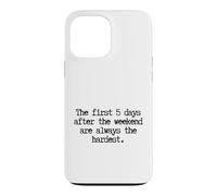Custodia per iPhone 13 Pro Max Funny First 5 Days After Weekend Sempre il lunedì più difficile