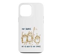 Custodia per iPhone 13 Pro Max Funny Golf Le nostre altalene sono selvagge come le nostre storie