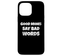 Custodia per iPhone 13 Pro Max Funny Quote Good Moms Say Bad Words