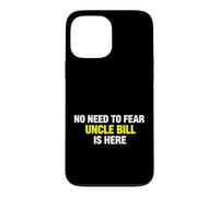 Custodia per iPhone 13 Pro Max Funny Saying Need Fear Uncle Bill Here Sarcastico