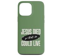 Custodia per iPhone 13 Pro Max Gesù Died So That We Could Live Christian Faith Message