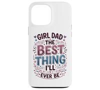 Custodia per iPhone 13 Pro Max Girl Dad La cosa migliore che sarò mai padre di figlie
