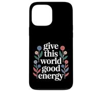 Custodia per iPhone 13 Pro Max Give This World Good Energy Positivity Impact Influence -