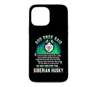 Custodia per iPhone 13 Pro Max God Once Said God Created The Siberian Husky Funny Dog Lover