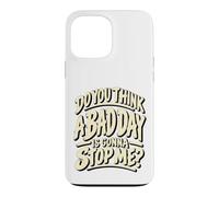 Custodia per iPhone 13 Pro Max Grafica motivazionale "Do You Think a Bad Day Is Gonna Stop Me"