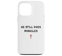 Custodia per iPhone 13 Pro Max He STILL Does Miracles - Christian Faith Motivation Reminder