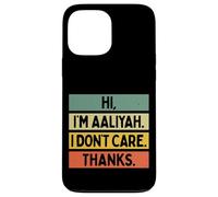 Custodia per iPhone 13 Pro Max Hi I'm Aaliyah I Don't Care Thanks Funny Sarcasm Name Citazione