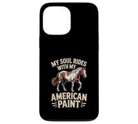 Custodia per iPhone 13 Pro Max Horse American Paint "My Soul Rides With My" Equestre