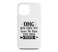 Custodia per iPhone 13 Pro Max How Dare You Leave Me Here With These People Funny Coworker