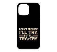 Custodia per iPhone 13 Pro Max I Can't Promise I'll Try Funny Sarcastica Citazione