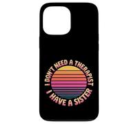 Custodia per iPhone 13 Pro Max I Don't Need A Therapist I Have A Sister Sibling Love -