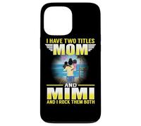 Custodia per iPhone 13 Pro Max I Have Two Titles Mom And Mimi Funny Mothers Day