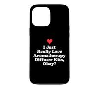Custodia per iPhone 13 Pro Max I Just Really Love Aromaterapia Diffusore Kit Ok? Massaggio