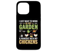Custodia per iPhone 13 Pro Max I Just Want To Work In My Garden And Hang Out With Chickens