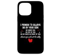 Custodia per iPhone 13 Pro Max I Promise to Always Be By Your Side Or Under You On Top Of
