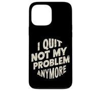 Custodia per iPhone 13 Pro Max I Quit Not My Problem Anymore -