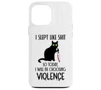 Custodia per iPhone 13 Pro Max I Slept Like Shit So Today Will I Be Choosing Violence Cat