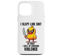 Custodia per iPhone 13 Pro Max I Slept Like Shit So Today Will I Be Choosing Violence Duck