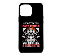 Custodia per iPhone 13 Pro Max I Wanted To Save People So I Became A Firefighter Fireman