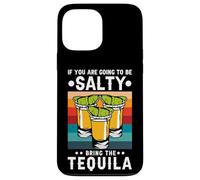 Custodia per iPhone 13 Pro Max If You're Going To Be Salty Bring The Tequila Retro Vintage