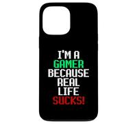 Custodia per iPhone 13 Pro Max I'm A Gamer Because Real Life Sucks! Sarcastic Gaming Humour