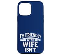 Custodia per iPhone 13 Pro Max I'm Friendly But My Wife Isn't Sarcastic Marriage Humor