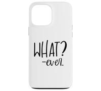 Custodia per iPhone 13 Pro Max Im Just Saying Whatever Sign that Says What Ever Sarcastic