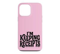 Custodia per iPhone 13 Pro Max I'm Keeping Receipts Funny Sarcastic Quote