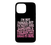 Custodia per iPhone 13 Pro Max I'm Not Famous But I'm Pretty Sure Someone's Therapist