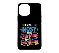 Custodia per iPhone 13 Pro Max I'm Not Nosy I'm Just Curious About Everything