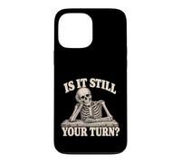 Custodia per iPhone 13 Pro Max is It Still Your Turn Funny Skeleton Waiting Quote Meme
