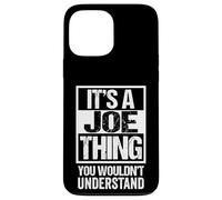 Custodia per iPhone 13 Pro Max It's A Joe Thing You Wouldn't Understand Given/First Name